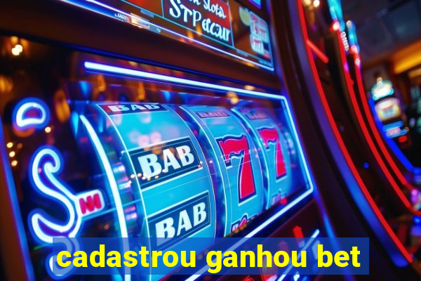 cadastrou ganhou bet